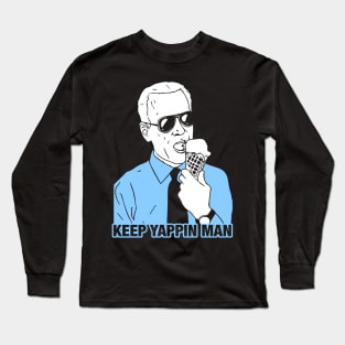 Keep Yappin' Man Dabate Election President Long Sleeve T-Shirt